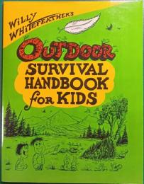  Willy Whitefeather's Outdoor Survival Handbook for Kids