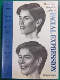 The Artist's Complete Guide to Facial Expression