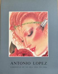 アントニオ・ロペス　ANTONIO LOPEZ CHRONICLE OF AN ERA 1960s TO 1980s