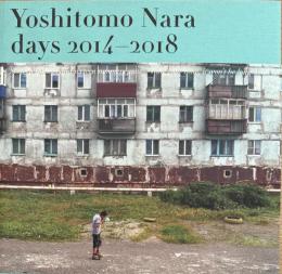 奈良美智　Yoshitomo Nara : days 2014-2018 : sixteen springs and sixteen summers gone-take your time, it won't be long now