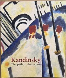 Kandinsky The Path to Abstraction カンディンスキー