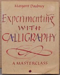 (英文)カリグラフィの試み　上級者向けレッスン【Experimenting With Calligraphy, A Master Class】