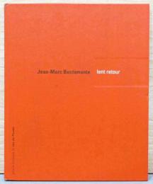 (仏文)ジャン＝マルク・ビュスタモント展　ゆっくりとした復帰【Jean-Marc Bustamante: lent retour】