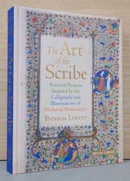 (英文)写本の芸術　中世彩色写本に着想を得たカリグラフィーの実践【The Art of the Scribe, Practical Projects Inspired by the Calligraphy and Illuminations of Mediaval Manuscripts】