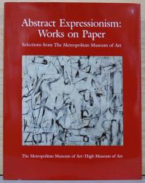 (英文)抽象表現主義　紙の上の作品【Abstract Expressionism: Works on Paper : Selections from the Metropolitan Museum of Art】