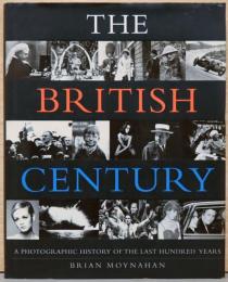 (英文)写真でみる英国100年史【The British Century, A photographic History of the Last Hundred Years】