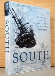 (英文)図説　アーネスト・ヘンリー・シャクルトンの最後の南極探検【South Sir Ernest Henry Shackleton, The Illustrated Story of Shackleton's Last Expedition 1914-1917】