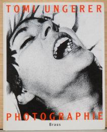 (独文)トミ・ウンゲラーの写真　1960-1990【Tomi Ungerer: Photographie】
