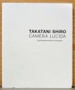 高谷史郎　明るい部屋　Takatani Shiro: Camera Lucida