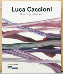 (英・仏・伊文)ルカ・カッチョーニ　ドローイングス、オーバーラップス【Luca Caccioni : Drawings. Overlaps】