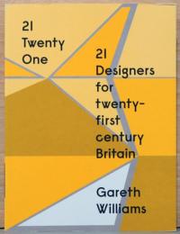 (英文)21世紀のイギリスのデザイナー21人【21: Twenty One: 21 Designers for 21st Century Britain】