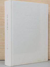 河原温　全体と部分　ON KAWARA : Whole and Parts 1964-1995