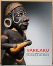 (英文)ヴァリラク　ソロモン諸島の芸術【Varilaku: Pacific Arts From The Solomon Islands】