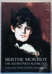 (英文)ベルト・モリゾ画集　論理的大胆さ【Berthe Morisot or Reasoned Audacity】