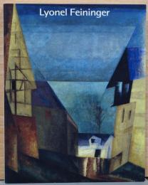 ライオネル・ファイニンガー　Lyonel Feininger　Retrospective in Japan