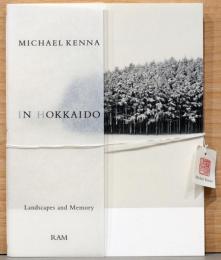 マイケル・ケンナ写真集　北海道にて　Michael Kenna : In Hokkaido Landscapes an Memory
