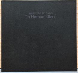 セバスチャン・サルガド　人間の大地　In Human Effort