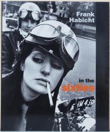 (英文)フランク・ハビット写真集　イン・ザ・シクスティーズ【Frank Habicht : In the Sixties】