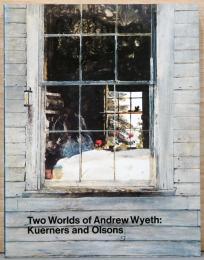 (英文)アンドリュー・ワイエスの2つの世界　カーナーとオルソン【Two Worlds Of Andrew Wyeth: Kuerners And Olsons】
