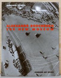 (英文)アレクサンドル・ロトチェンコ写真集　新しいモスクワ【Aleksandr Rodchenko: The New Moscow】