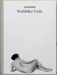 ArT RANDOM Yoshihiko Ueda　上田義彦