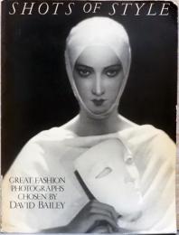 (英文)デイヴィッド・ベイリー選　ショット・オブ・スタイル　偉大なるファッション写真【Shots of Style, Great Fashion Photographs Chosen by David Bailey】