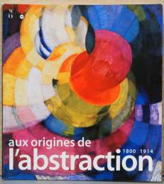 (仏文)抽象表現の起源1800-1914【Aux Origines De L'abstraction 1800-1914】