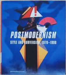 (英文）ポストモダニズム　様式と破壊【Postmodernism : Style and Subversion, 1970-1990】