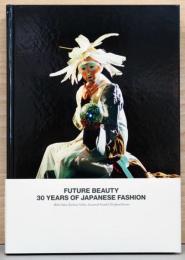 （英文）日本のファッション30年史　フューチャー・ビューティー【Future Beauty, 30 Years of Japanese Fashion】