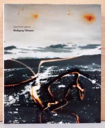 (英文)ヴォルフガング・ティルマンス写真集　上空からのながめ【Wolfgang Tillmans: View from Above】
