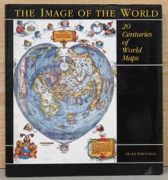 (英文)20世紀の世界地図【The Image of the World, 20 Centuries of World Maps】