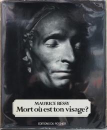 (仏文)モーリス・ベッシー写真集　偉人たちのデスマスク【Maurice Bessy : Mort ou est ton visage?】