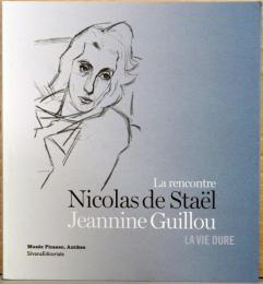 (仏文)ニコラ・ド・スタールとジャニーヌ・ギユー　出会いと生活の困窮【La rencontre Nicolas de Stael Jeannine Guillou : La vie dure】