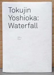 (英文)吉岡徳仁作品集　ウォーターフォール【Tokujin Yoshioka: Waterfall】