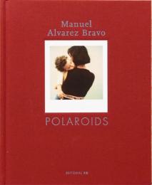 (英文)マヌエル・アルヴァレス・ブラヴォ写真集　ポラロイド【Manuel Alvarez Bravo】
