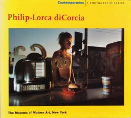 (英文)コンテンポラリー写真シリーズ　フィリップ＝ロルカ・ディコルシア【Contemporaries A Photography Series : Philip-Lorca diCorcia】
