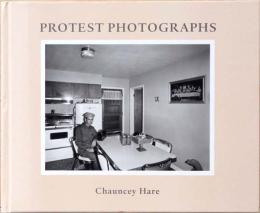 (英文)チャンシー・ヘア写真集　プロテスト・フォトグラフス【Chauncey Hare: Protest Photographs】