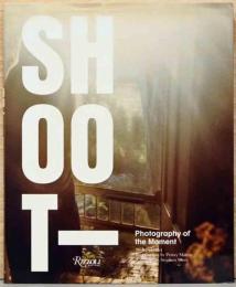 (英文)シュート　カメラが捉えた一瞬を語る【Shoot: Photography of the Moment】