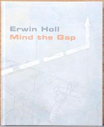 (独文）アーウィン・ホール画集　マインド・ザ・ギャップ【Erwin Holl : Mind the Gap】