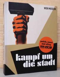 (独文)都市をめぐる闘い　1920-30年代オーストリアの政治・芸術・生活【Kampf um die Stadt : Politik, Kunst und Alltag um 1930】