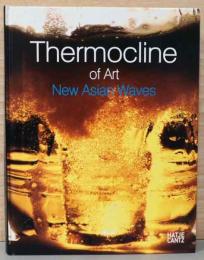 (英文)アートにおける水温躍層　アジアのニューウェイヴ【Thermocline of Art New Asian Waves】