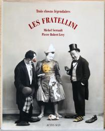 (仏文）伝説的な3人の道化師　フラテリーニ兄弟【Les Fratellini: Trois Clowns Legendaires】