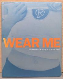 (英文)ウェア・ミー　ファッションとグラフィックの基本的相互作用【Wear Me: Fashion + Graphics Interaction】