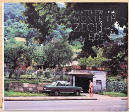 (英文)マシュー・モンティース写真集　チェコ・エデン【Matthew Monteith: Czech Eden】
