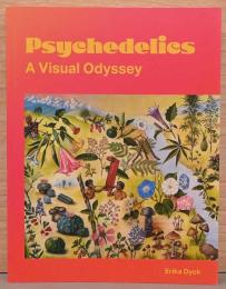 (英文)サイケデリック : ヴィジュアル・オデッセイ【Psychedelics: A Visual Odyssey】