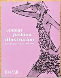 (英文)ヴィンテージファッションイラストレーション：ハーパーズ バザー(1930-1970)より【Vintage Fashion Illustration : From Harper's Bazaar 1930-1970】
