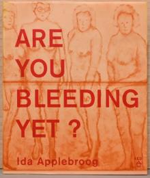 (英文)アイダ・アップルブルーグ作品集【Ida Applebroog : Are You Bleeding Yet?】