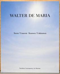 ウォルター・デ・マリア　見えて/見えず知って/知れず　Walter De Maria: Seen/Unseen Known/Unknown
