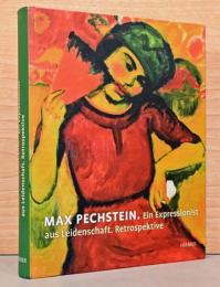 （独文）ドイツ表現主義の情熱　マックス・ペヒシュタイン回顧展【Max Pechstein: Ein Expressionist Aus Leidenschaft Retrospektive】