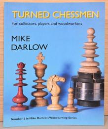 (英文)コレクター・プレイヤー・職人向け　木工旋盤で作るチェス駒【Turned Chessmen For Collectors, Players and Woodworkers】